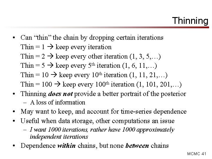 Thinning • Can “thin” the chain by dropping certain iterations Thin = 1 keep Thinning • Can “thin” the chain by dropping certain iterations Thin = 1 keep