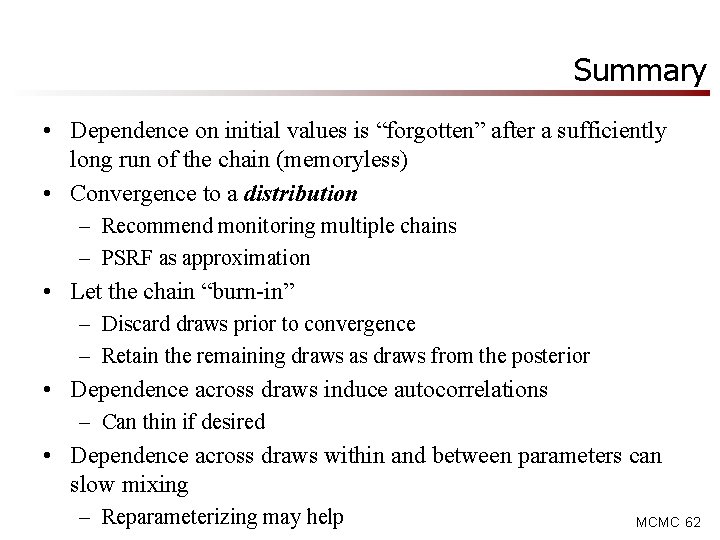 Summary • Dependence on initial values is “forgotten” after a sufficiently long run of