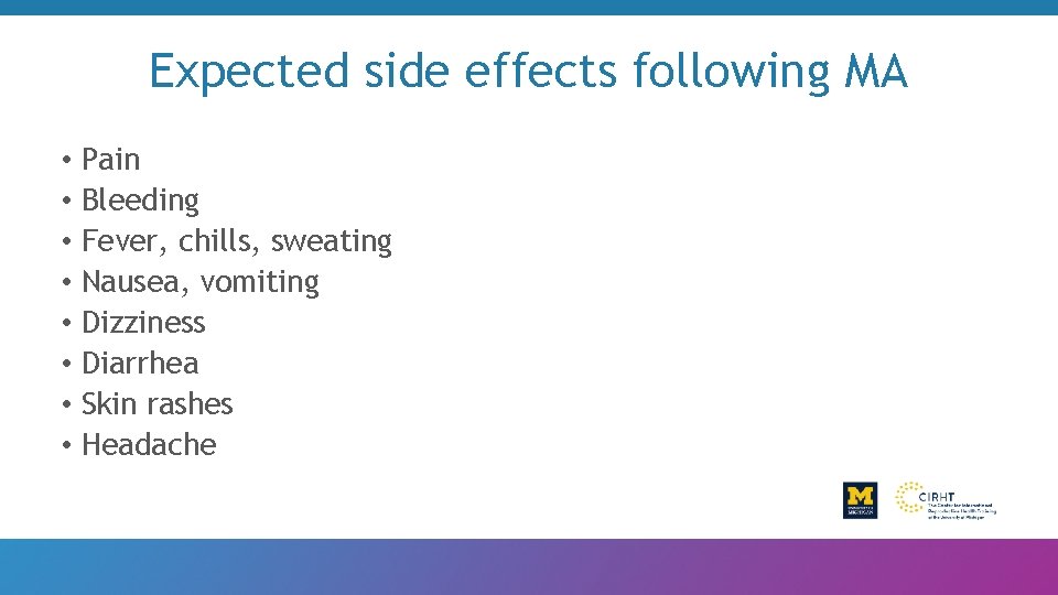 Expected side effects following MA • Pain • Bleeding • Fever, chills, sweating •