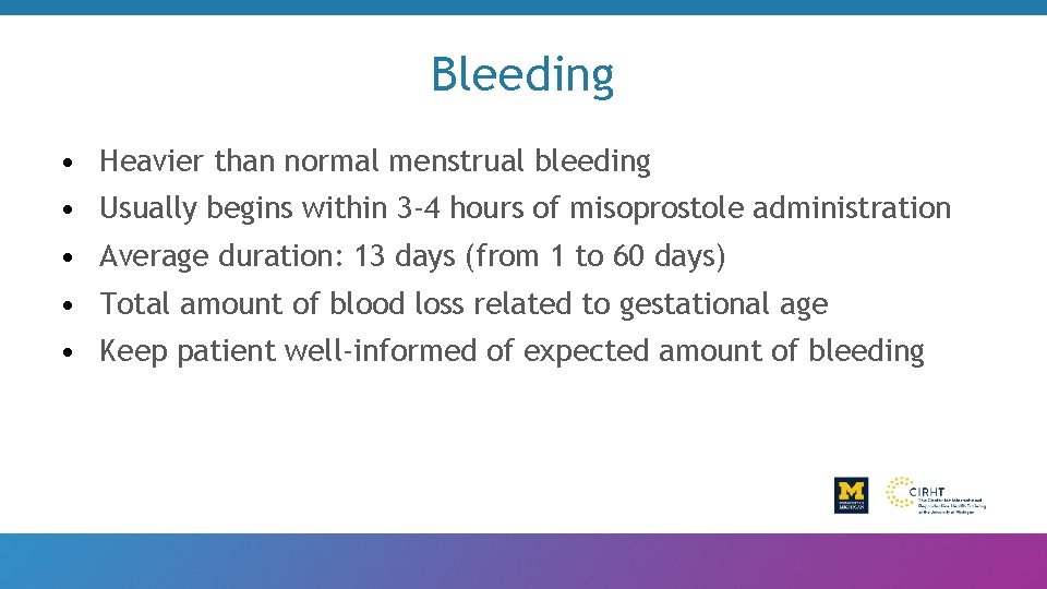 Bleeding • Heavier than normal menstrual bleeding • Usually begins within 3 -4 hours