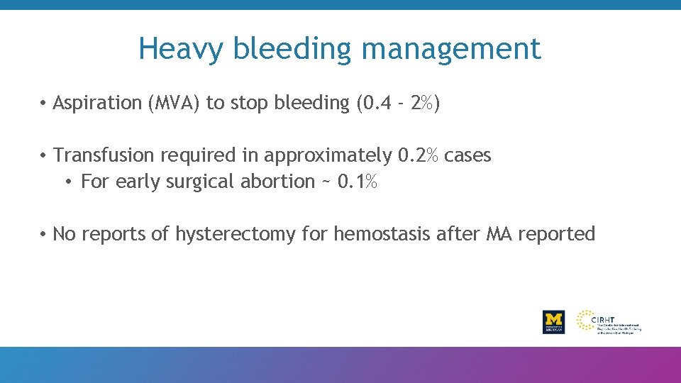 Heavy bleeding management • Aspiration (MVA) to stop bleeding (0. 4 - 2%) •