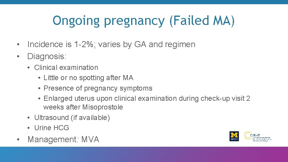 Ongoing pregnancy (Failed MA) • Incidence is 1 -2%; varies by GA and regimen