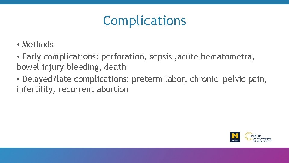 Complications • Methods • Early complications: perforation, sepsis , acute hematometra, bowel injury bleeding,