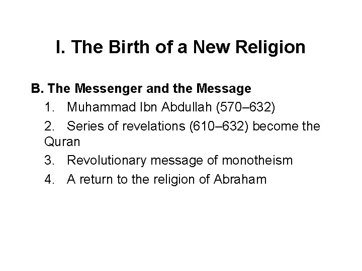 I. The Birth of a New Religion B. The Messenger and the Message 1.