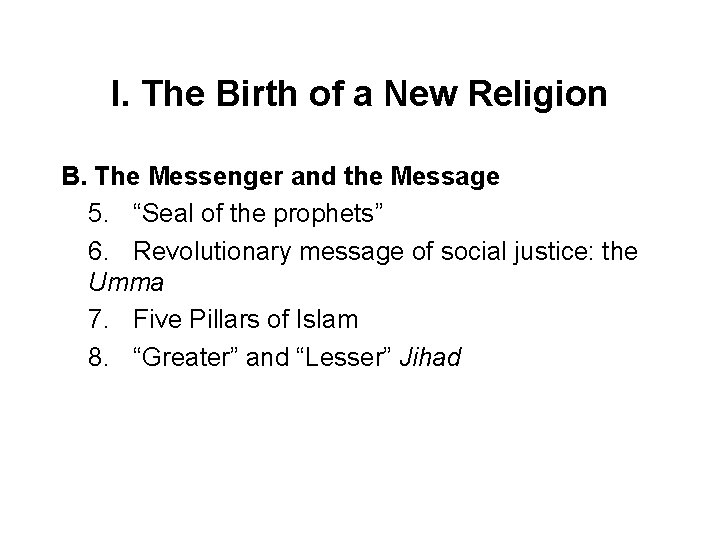 I. The Birth of a New Religion B. The Messenger and the Message 5.