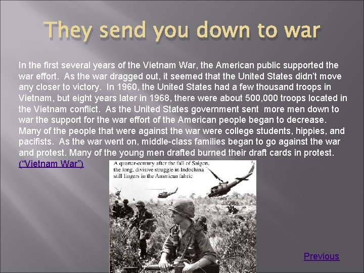 They send you down to war In the first several years of the Vietnam