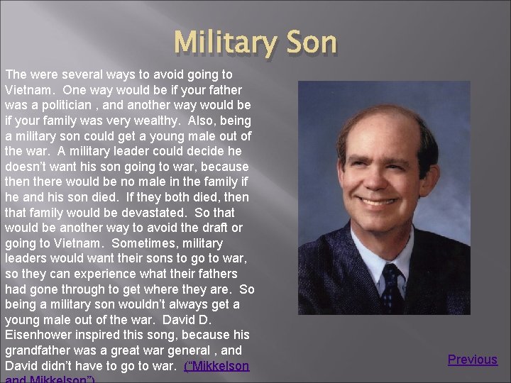 Military Son The were several ways to avoid going to Vietnam. One way would