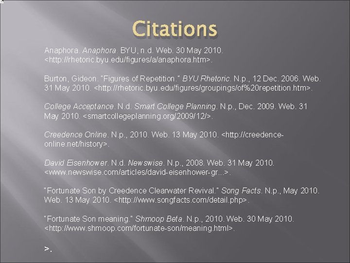 Citations Anaphora. BYU, n. d. Web. 30 May 2010. <http: //rhetoric. byu. edu/figures/a/anaphora. htm>.