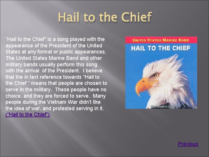 Hail to the Chief “Hail to the Chief” is a song played with the