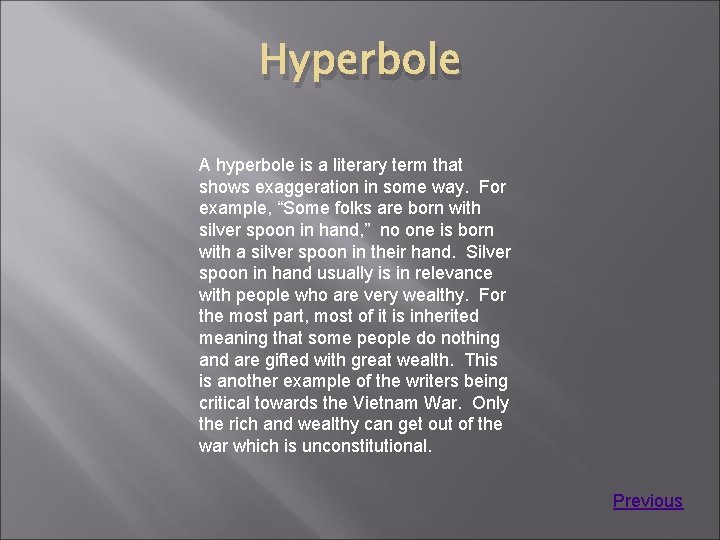 Hyperbole A hyperbole is a literary term that shows exaggeration in some way. For