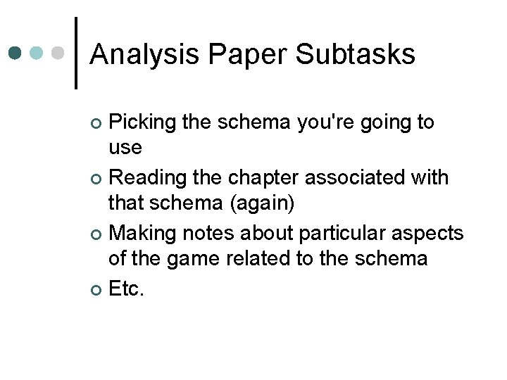 Analysis Paper Subtasks Picking the schema you're going to use ¢ Reading the chapter