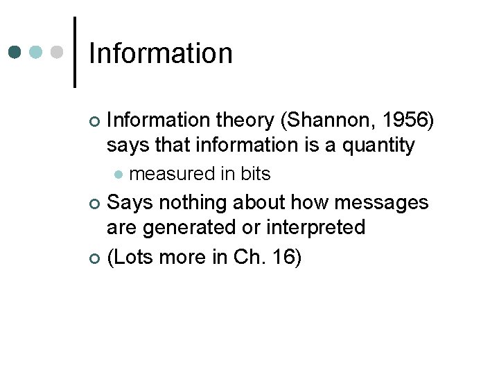 Information ¢ Information theory (Shannon, 1956) says that information is a quantity l measured