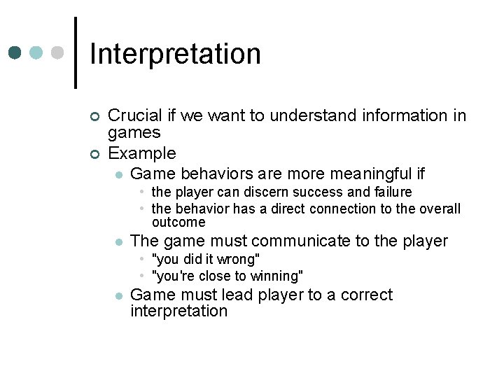 Interpretation ¢ ¢ Crucial if we want to understand information in games Example l