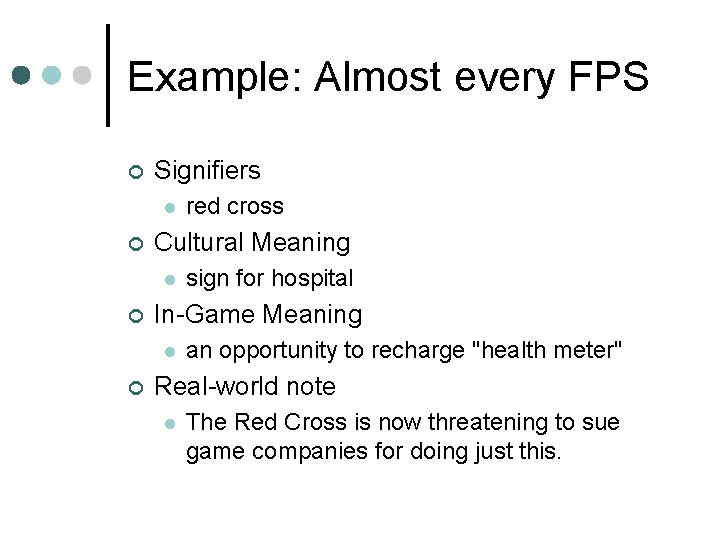 Example: Almost every FPS ¢ Signifiers l ¢ Cultural Meaning l ¢ sign for