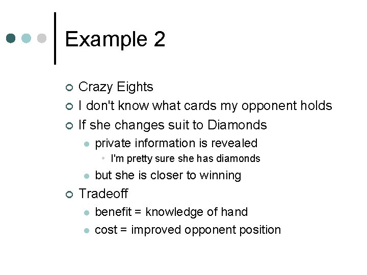 Example 2 ¢ ¢ ¢ Crazy Eights I don't know what cards my opponent