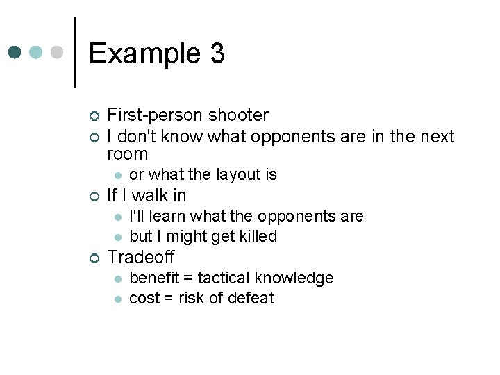 Example 3 ¢ ¢ First-person shooter I don't know what opponents are in the