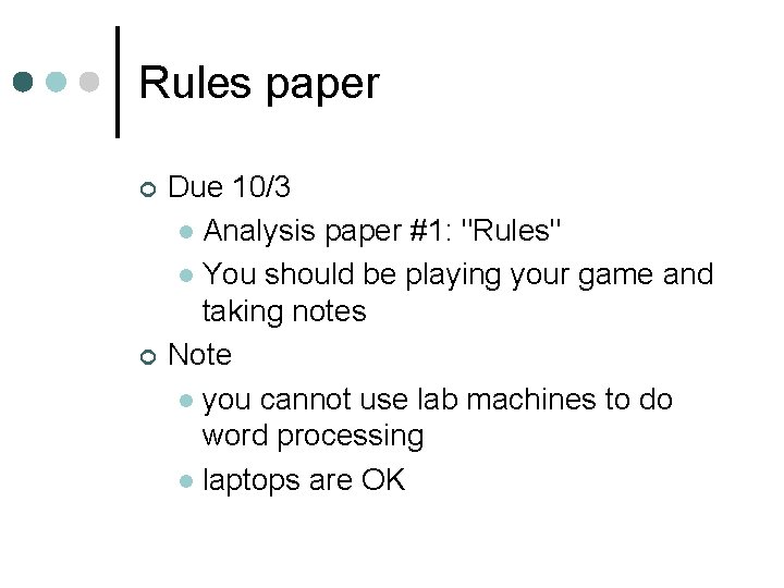 Rules paper ¢ ¢ Due 10/3 l Analysis paper #1: "Rules" l You should