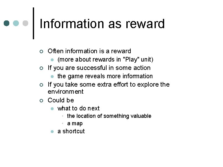 Information as reward ¢ ¢ Often information is a reward l (more about rewards
