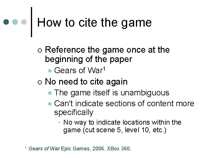 How to cite the game ¢ Reference the game once at the beginning of