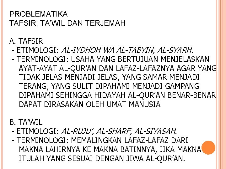 PROBLEMATIKA TAFSIR, TA’WIL DAN TERJEMAH A. TAFSIR - ETIMOLOGI: AL-IYDHOH WA AL-TABYIN, AL-SYARH. -