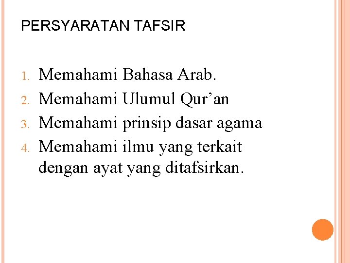 PERSYARATAN TAFSIR 1. 2. 3. 4. Memahami Bahasa Arab. Memahami Ulumul Qur’an Memahami prinsip