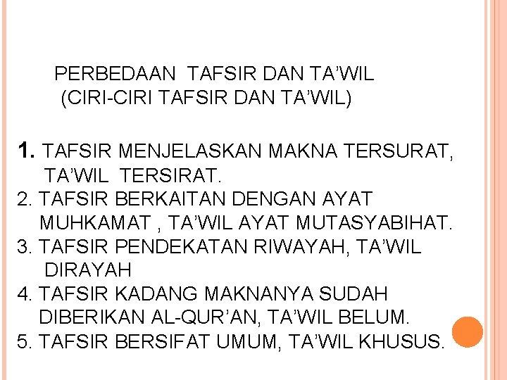 PERBEDAAN TAFSIR DAN TA’WIL (CIRI-CIRI TAFSIR DAN TA’WIL) 1. TAFSIR MENJELASKAN MAKNA TERSURAT, TA’WIL