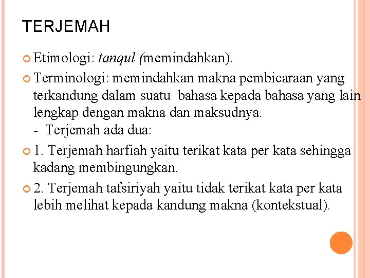 TERJEMAH Etimologi: tanqul (memindahkan). Terminologi: memindahkan makna pembicaraan yang terkandung dalam suatu bahasa kepada