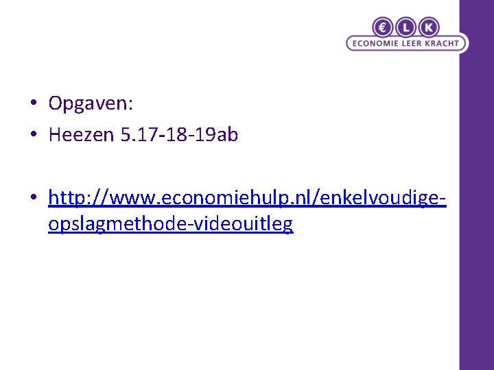  • Opgaven: • Heezen 5. 17 -18 -19 ab • http: //www. economiehulp.
