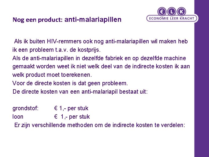 Nog een product: anti-malariapillen Als ik buiten HIV-remmers ook nog anti-malariapillen wil maken heb