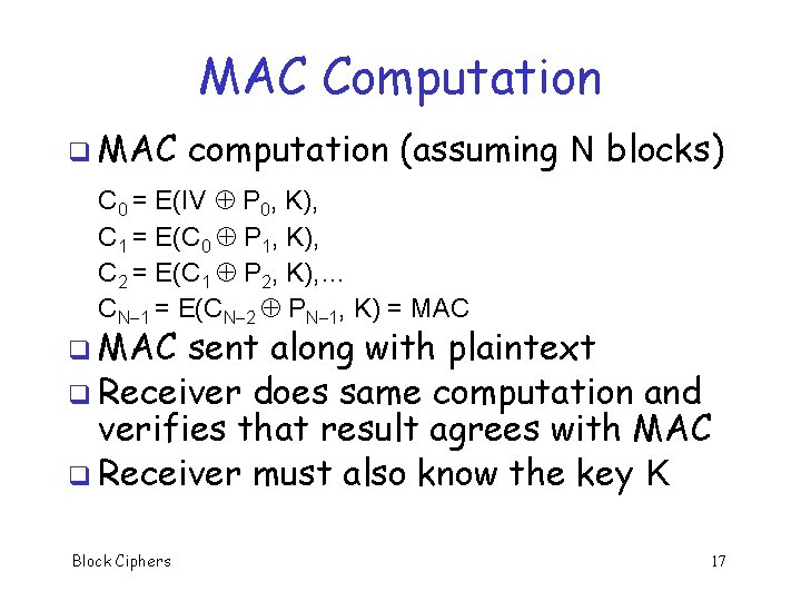 MAC Computation q MAC computation (assuming N blocks) C 0 = E(IV P 0,
