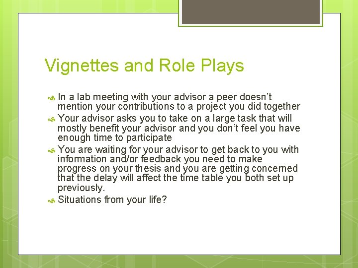 Vignettes and Role Plays In a lab meeting with your advisor a peer doesn’t