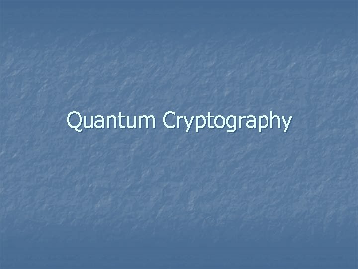 Quantum Cryptography 