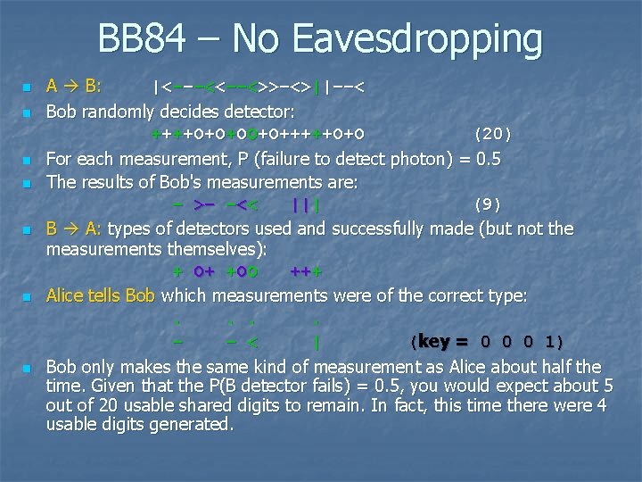 BB 84 – No Eavesdropping n n n n A B: |<−−−<<−−<>>−<>||−−< Bob randomly