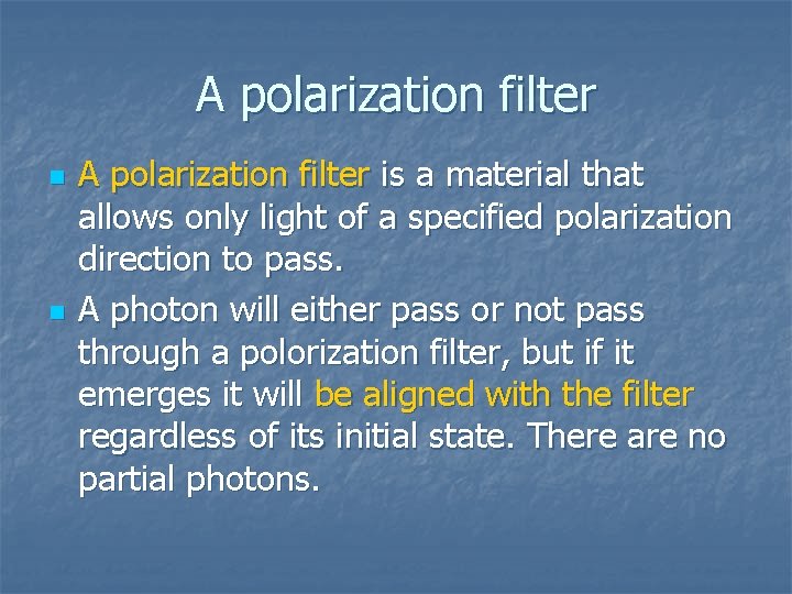 A polarization filter n n A polarization filter is a material that allows only