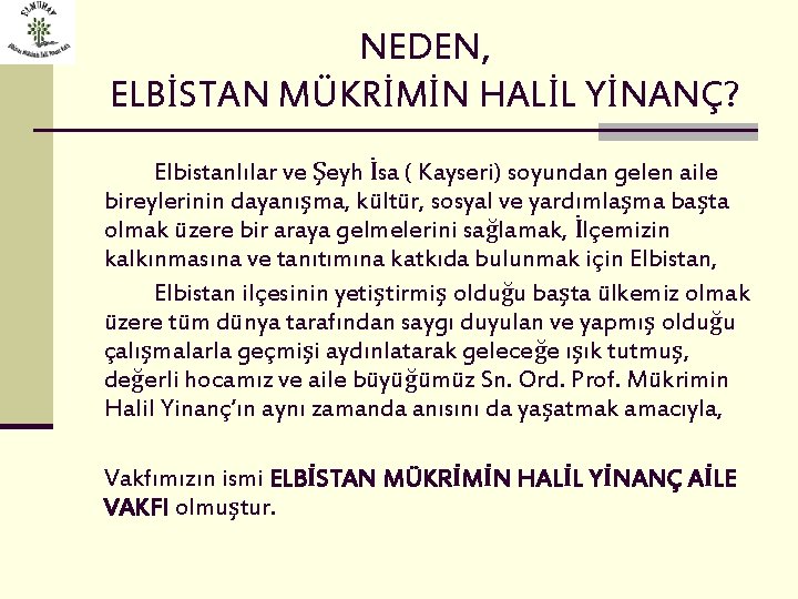 NEDEN, ELBİSTAN MÜKRİMİN HALİL YİNANÇ? Elbistanlılar ve Şeyh İsa ( Kayseri) soyundan gelen aile