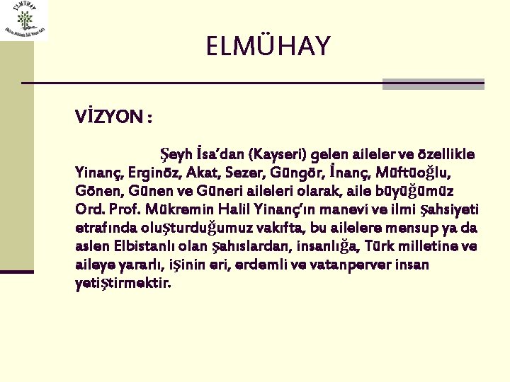 ELMÜHAY VİZYON : Şeyh İsa’dan (Kayseri) gelen aileler ve özellikle Yinanç, Erginöz, Akat, Sezer,