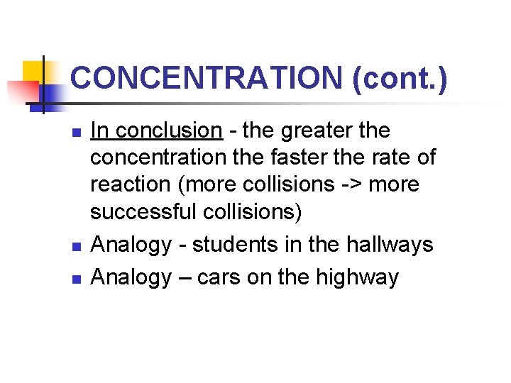 CONCENTRATION (cont. ) n n n In conclusion - the greater the concentration the