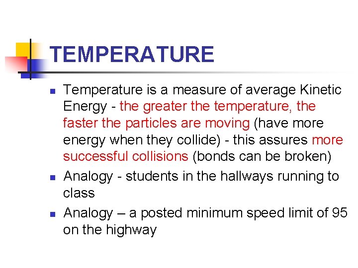 TEMPERATURE n n n Temperature is a measure of average Kinetic Energy - the