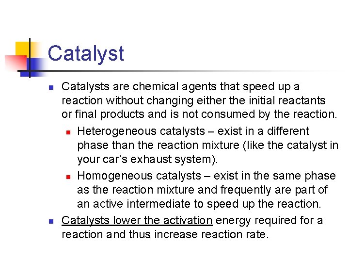 Catalyst n n Catalysts are chemical agents that speed up a reaction without changing