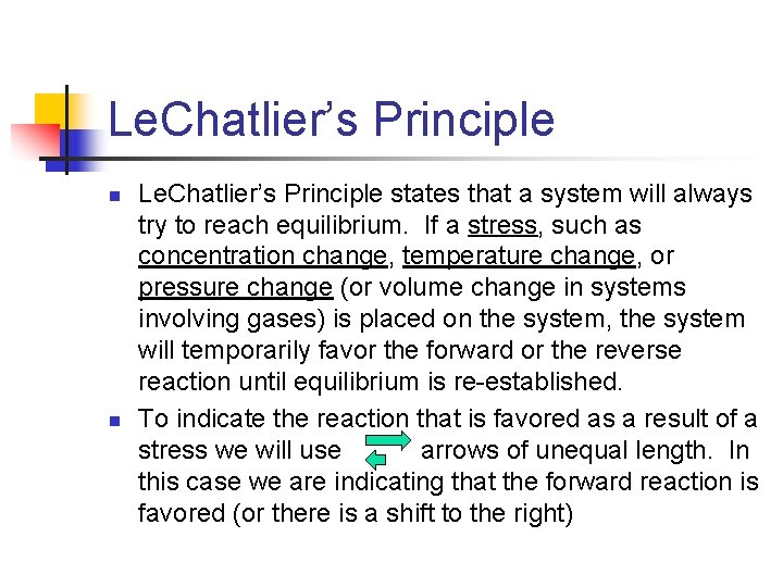 Le. Chatlier’s Principle n n Le. Chatlier’s Principle states that a system will always