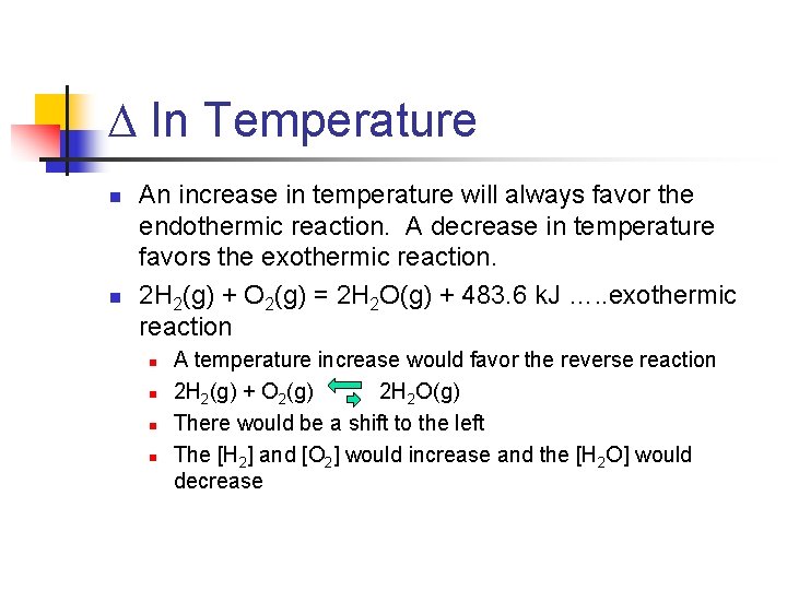 D In Temperature n n An increase in temperature will always favor the endothermic