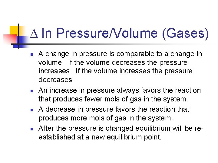 D In Pressure/Volume (Gases) n n A change in pressure is comparable to a