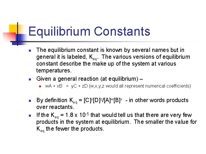 Equilibrium Constants n n The equilibrium constant is known by several names but in