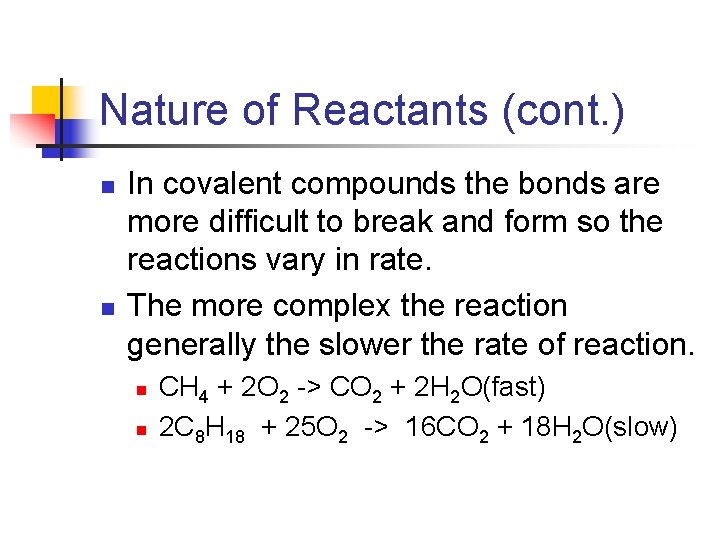 Nature of Reactants (cont. ) n n In covalent compounds the bonds are more