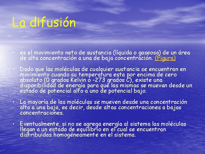 La difusión • es el movimiento neto de sustancia (líquida o gaseosa) de un