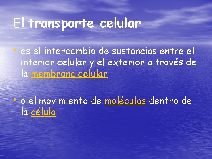 El transporte celular • es el intercambio de sustancias entre el interior celular y