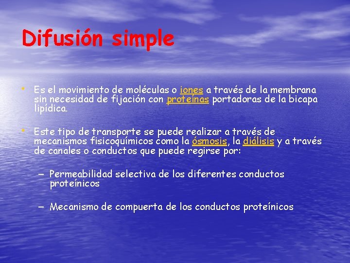 Difusión simple • Es el movimiento de moléculas o iones a través de la