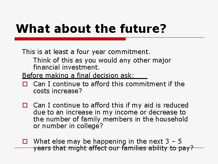 What about the future? This is at least a four year commitment. Think of