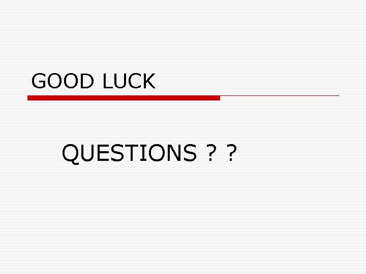 GOOD LUCK QUESTIONS ? ? 