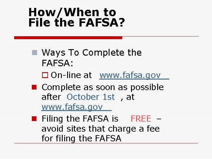 How/When to File the FAFSA? n Ways To Complete the FAFSA: o On-line at